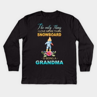 The Ony Thing I Love More Than Snowboard Is Being A Grandma Kids Long Sleeve T-Shirt